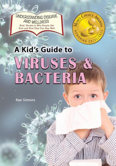 A Kid‘s Guide to Viruses and Bacteria