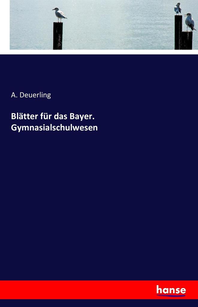 Blätter für das Bayer. Gymnasialschulwesen