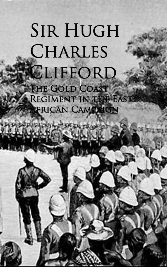 The Gold Coast Regiment in the East African Campaign