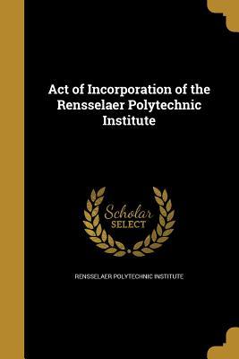 Act of Incorporation of the Rensselaer Polytechnic Institute