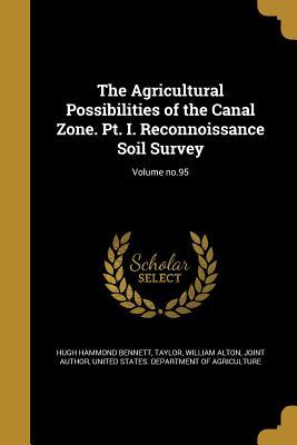 The Agricultural Possibilities of the Canal Zone. Pt. I. Reconnoissance Soil Survey; Volume no.95