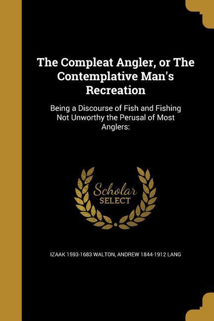 The Compleat Angler or The Contemplative Man‘s Recreation
