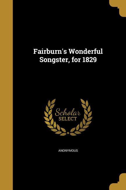 Fairburn‘s Wonderful Songster for 1829