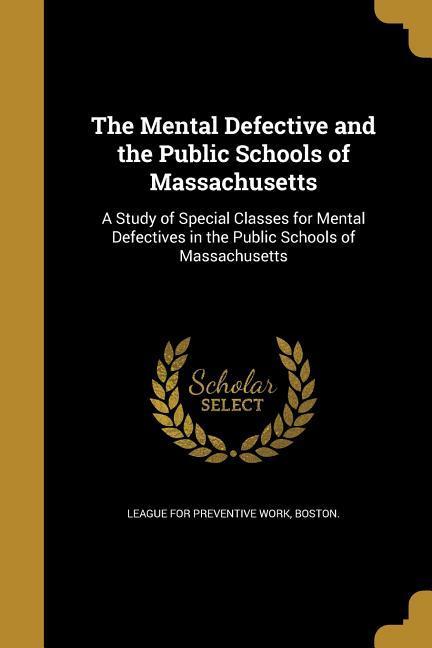 The Mental Defective and the Public Schools of Massachusetts