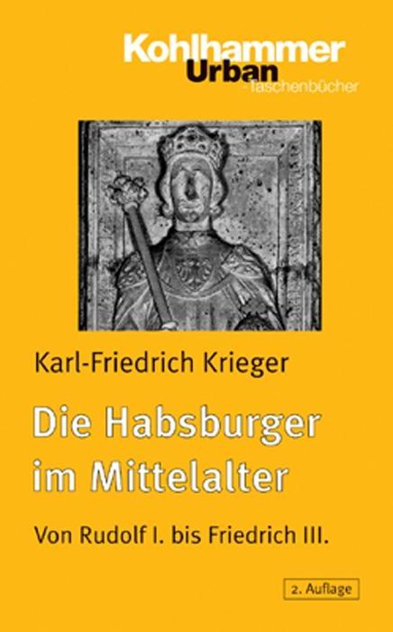 Die Habsburger im Mittelalter - Karl-Friedrich Krieger