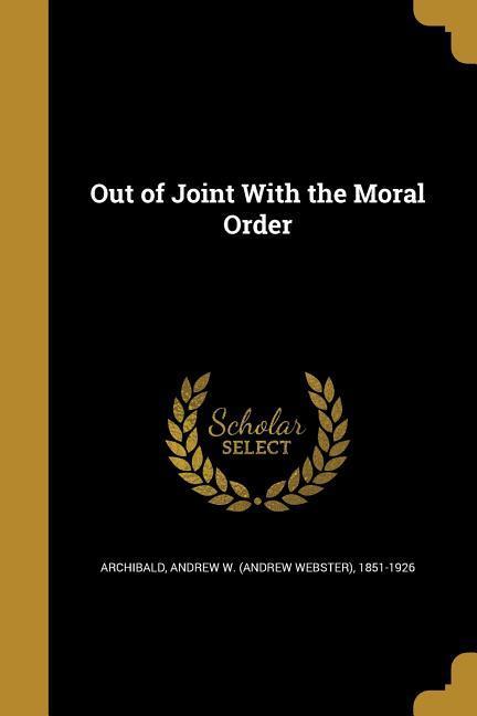 Out of Joint With the Moral Order