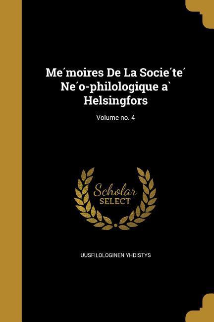Mémoires De La Société Néo-philologique à Helsingfors; Volume no. 4