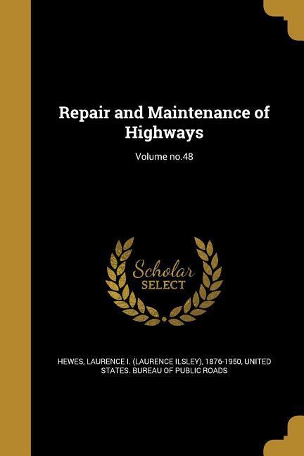 Repair and Maintenance of Highways; Volume no.48
