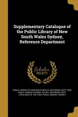 Supplementary Catalogue of the Public Library of New South Wales Sydney Reference Department