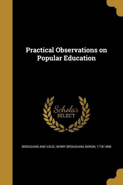 Practical Observations on Popular Education