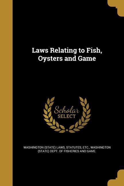 Laws Relating to Fish Oysters and Game