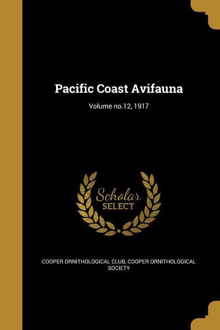 Pacific Coast Avifauna; Volume no.12 1917