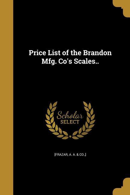 Price List of the Brandon Mfg. Co‘s Scales..