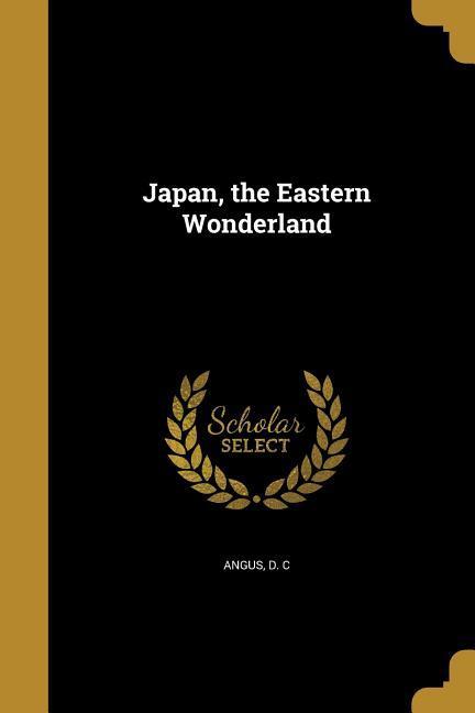Japan the Eastern Wonderland