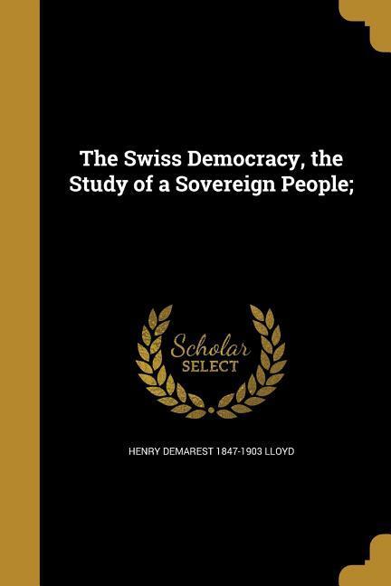 SWISS DEMOCRACY THE STUDY OF A