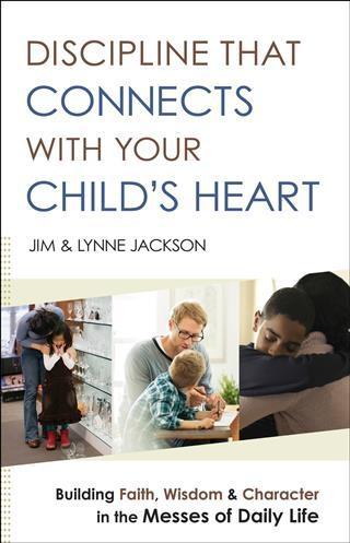 Discipline That Connects With Your Child‘s Heart
