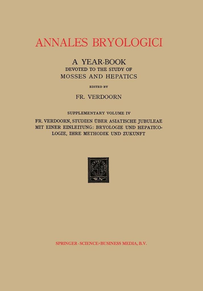 Studien über Asiatische Jubuleae (De Frullaniaceis XV-XVII) mit Einer Einleitung: Bryologie und Hepaticologie Ihre Methodik und Zukunft