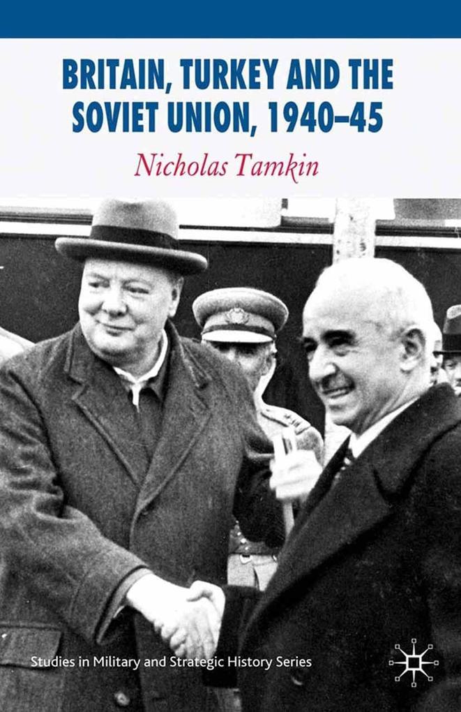 Britain Turkey and the Soviet Union 1940-45
