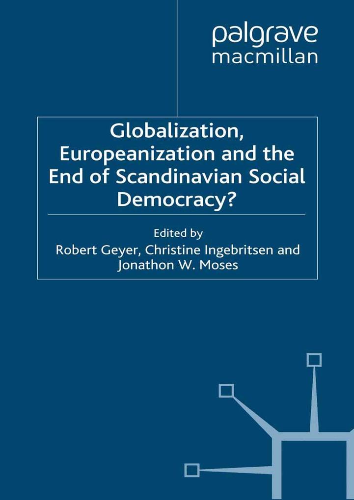 Globalization Europeanization and the End of Scandinavian Social Democracy?