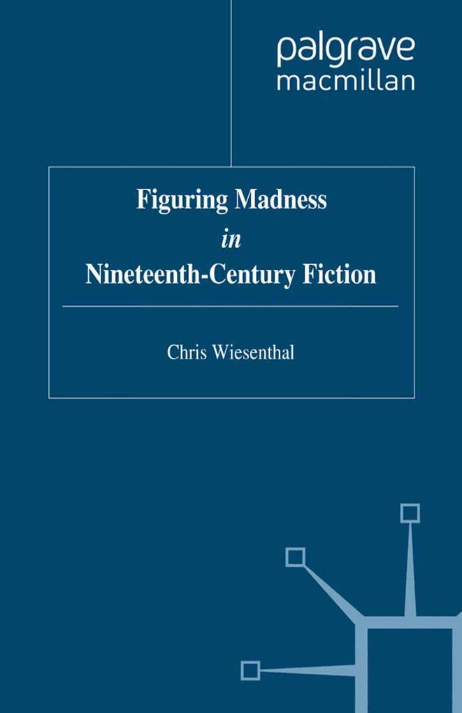 Figuring Madness in Nineteenth-Century Fiction