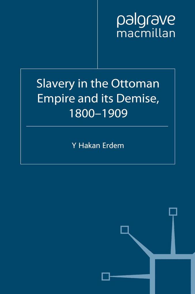 Slavery in the Ottoman Empire and its Demise 1800-1909