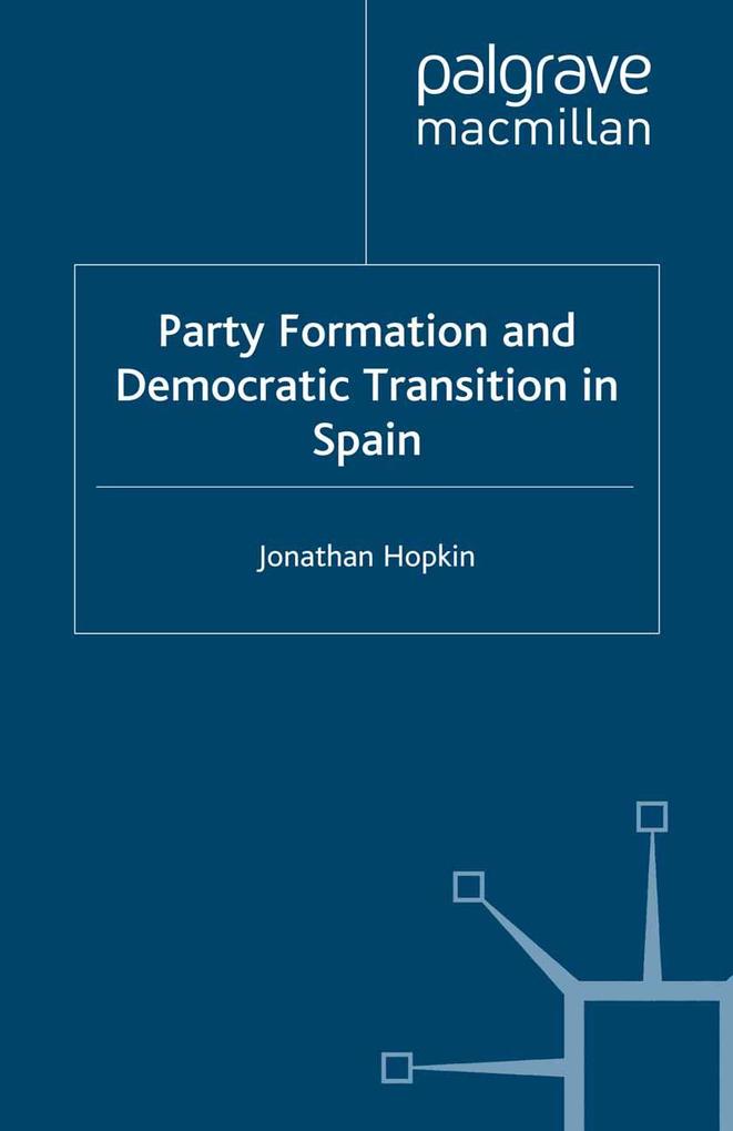 Party Formation and Democratic Transition in Spain
