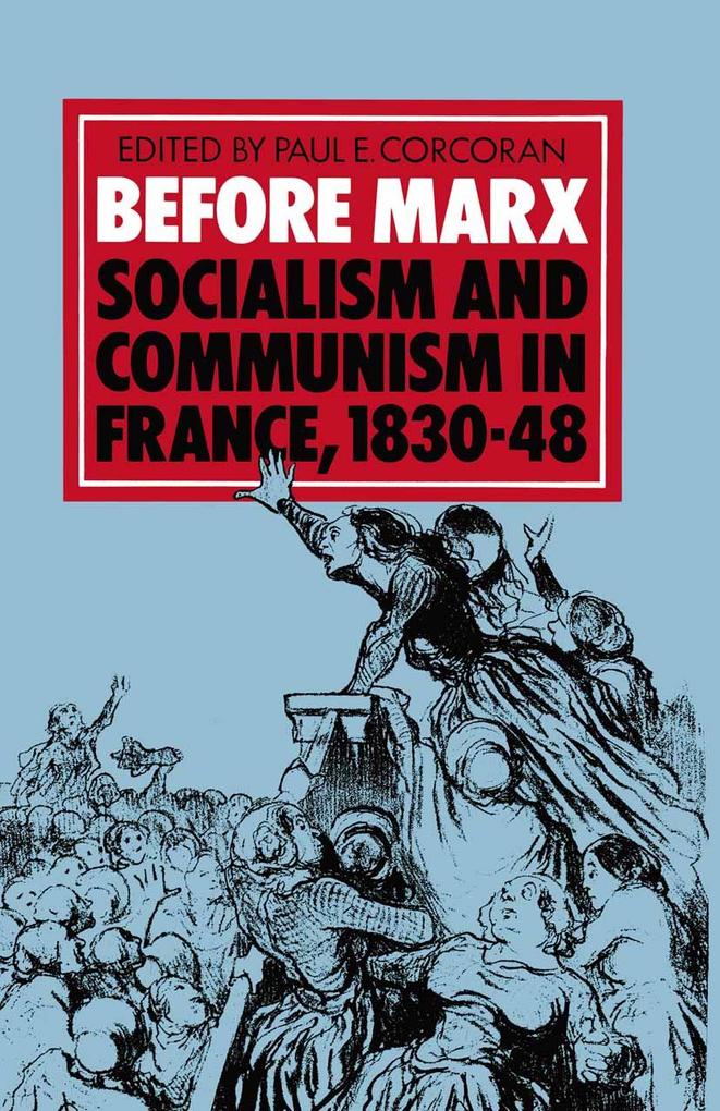Before Marx: Socialism and Communism in France 1830-48