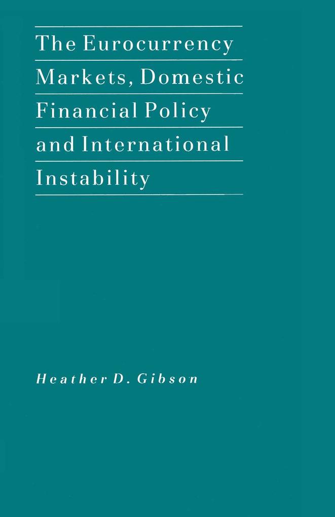 The Eurocurrency Markets Domestic Financial Policy and International Instability