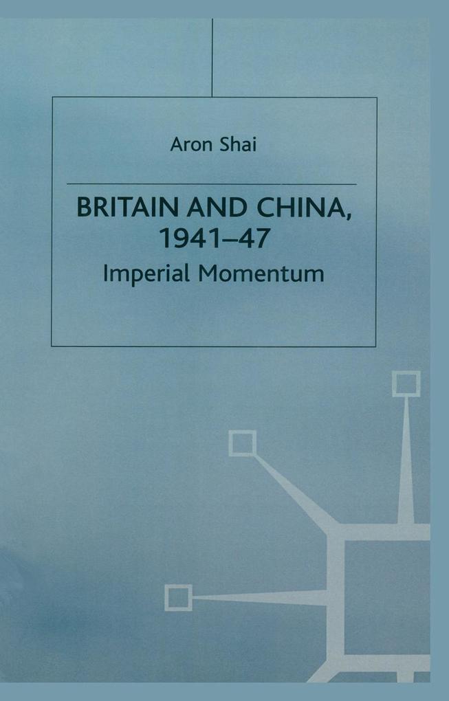Britain And China 1941-47