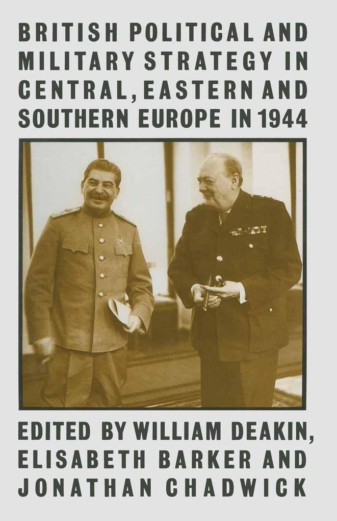 British Political and Military Strategy in Central Eastern and Southern Europe in 1944