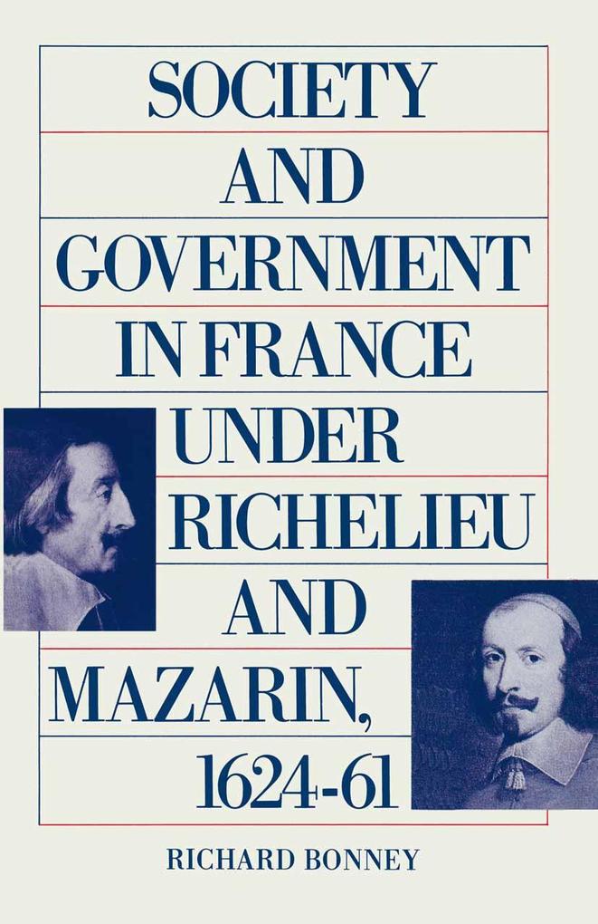 Society And Government In France Under Richelieu And Mazarin 1624-61