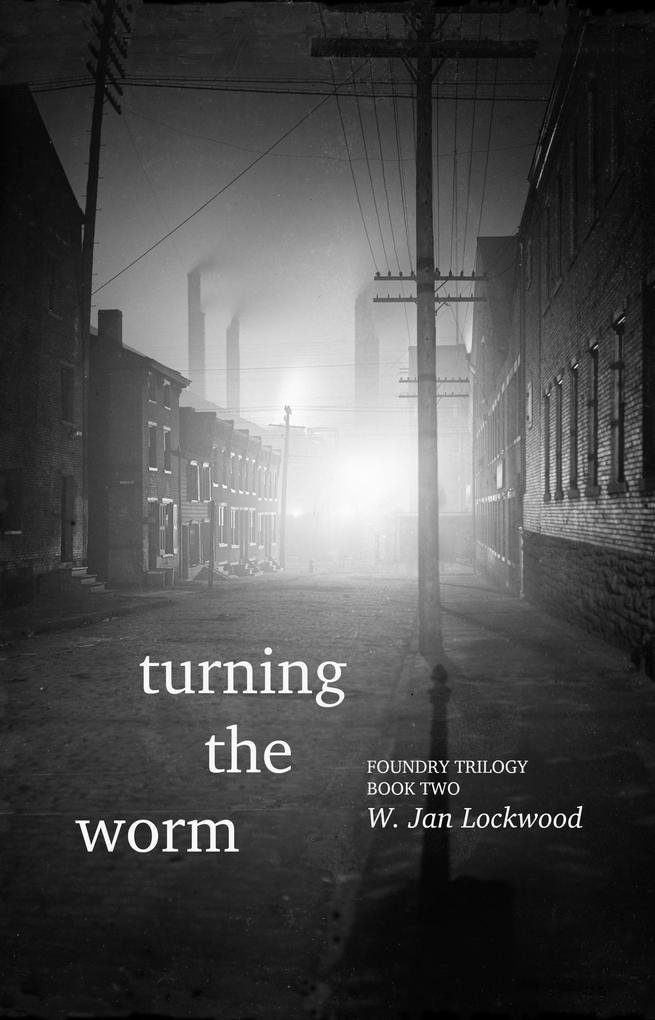 Turning the Worm (Foundry Trilogy #2)