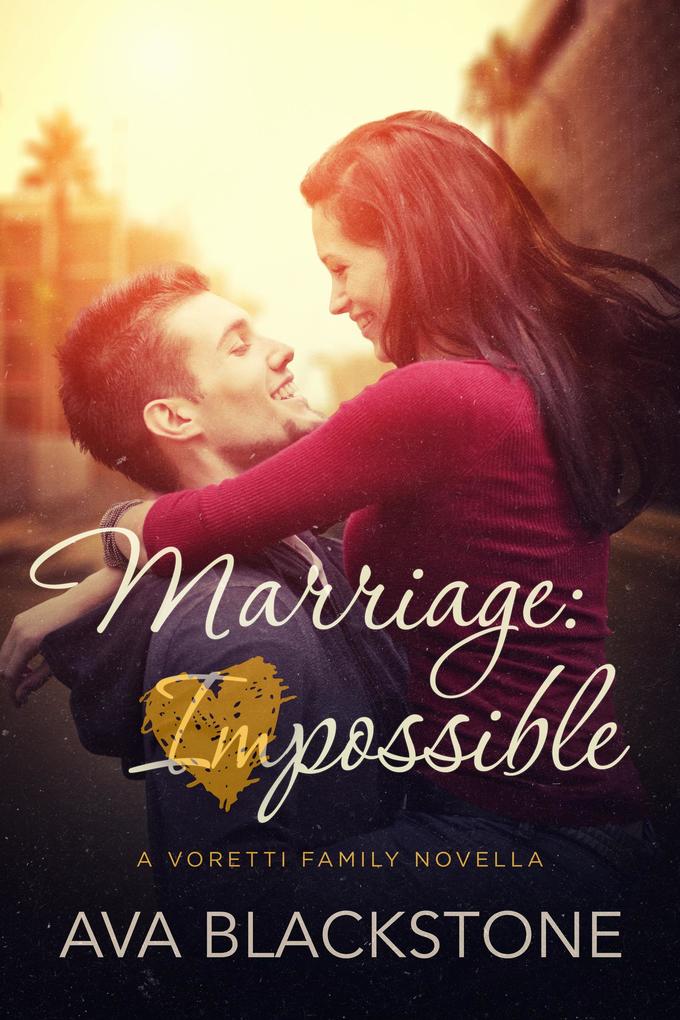 Marriage: Impossible (Voretti Family #1)