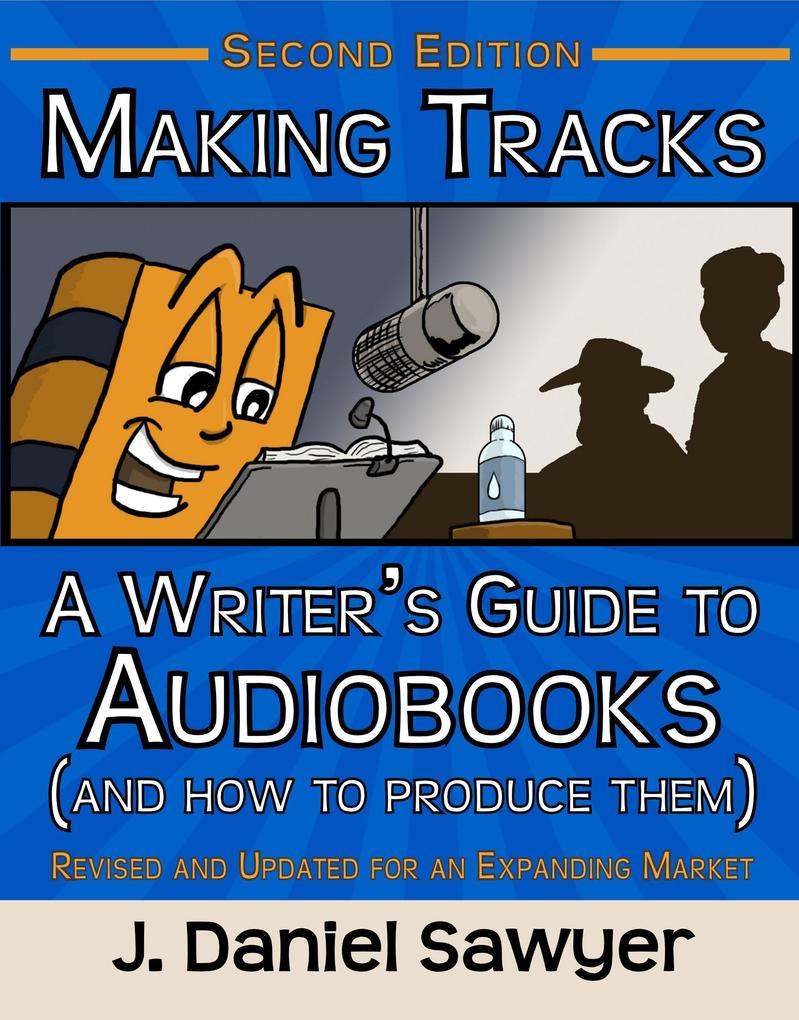 Making Tracks: A Writer‘s Guide to Audiobooks (and How to Produce Them)