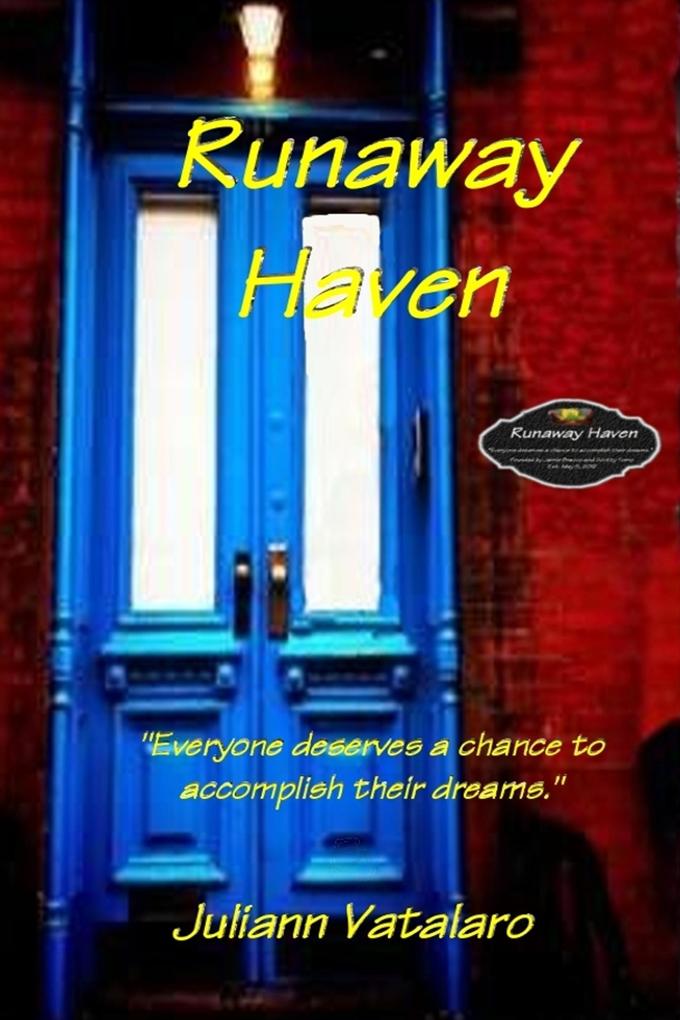 Runaway Haven: &quote;Everyone deserves a chance to accomplish their dreams.&quote;