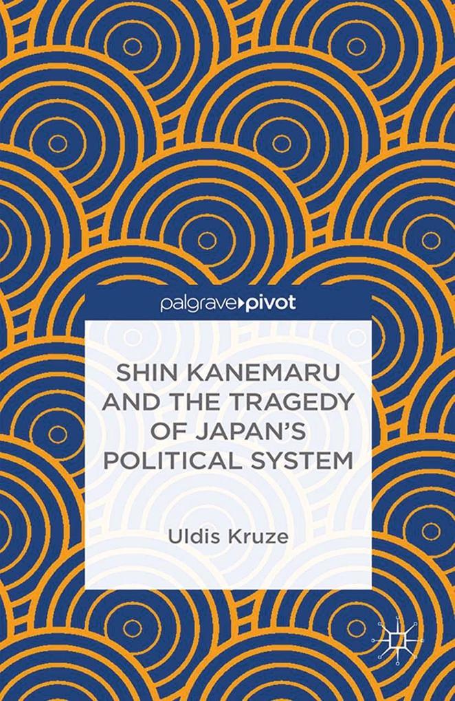 Shin Kanemaru and the Tragedy of Japan‘s Political System