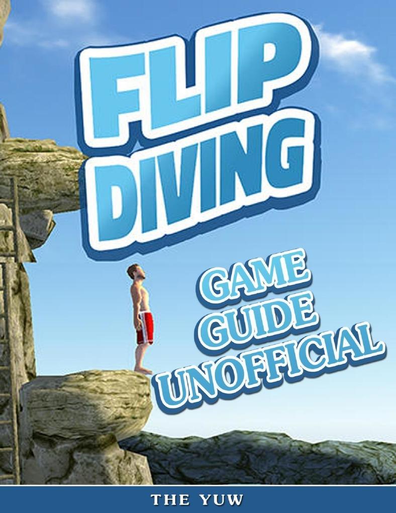 Flip Diving Game Guide Unofficial