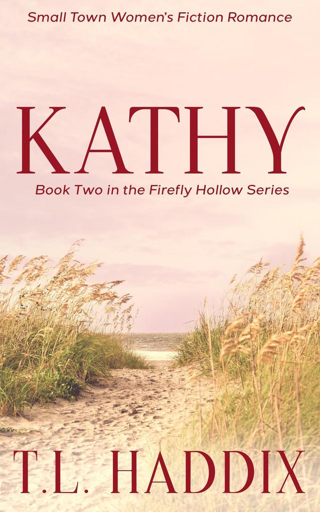 Kathy: A Small Town Women‘s Fiction Romance (Firefly Hollow #2)
