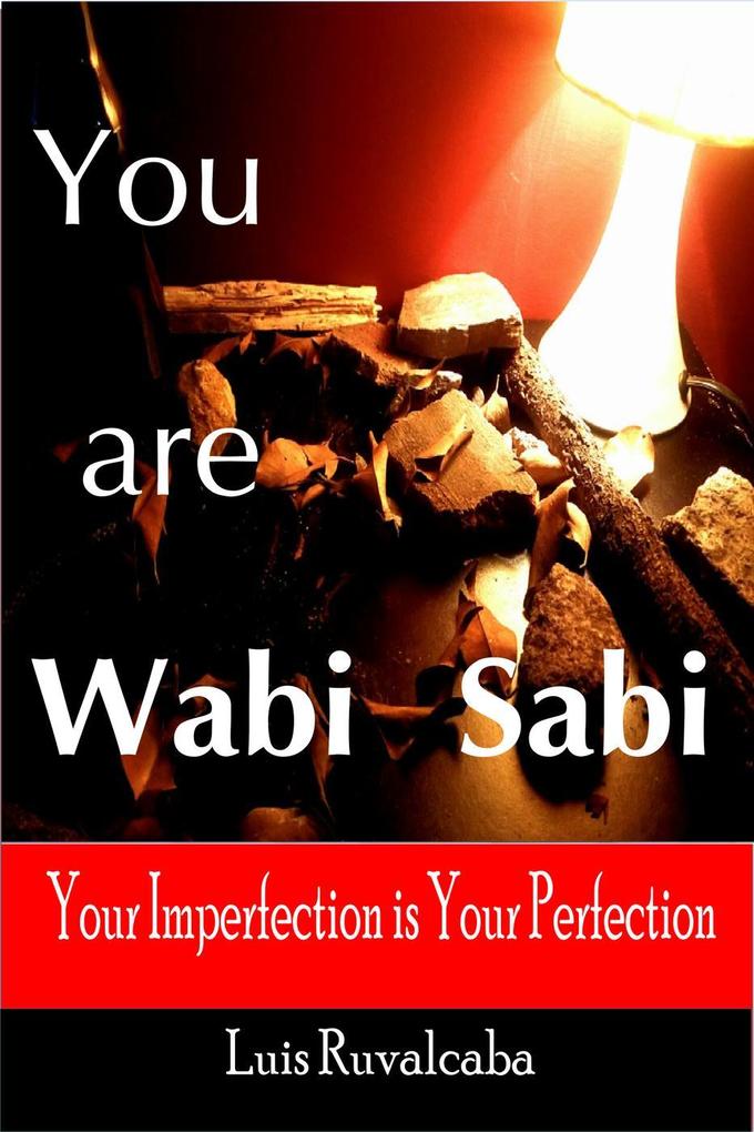 You are Wabi Sabi : Your Imperfection is Your Perfection