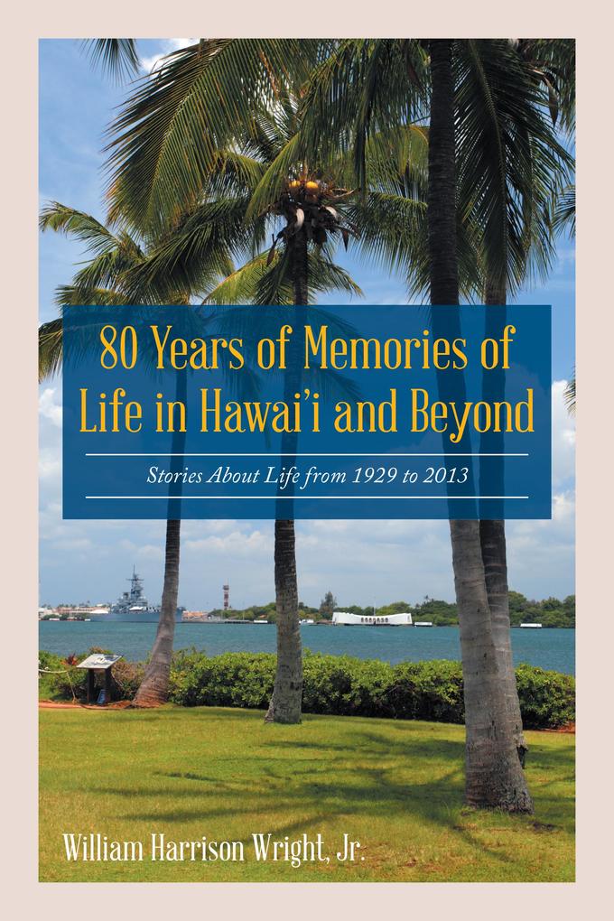 80 Years of Memories of Life in Hawaii and Beyond