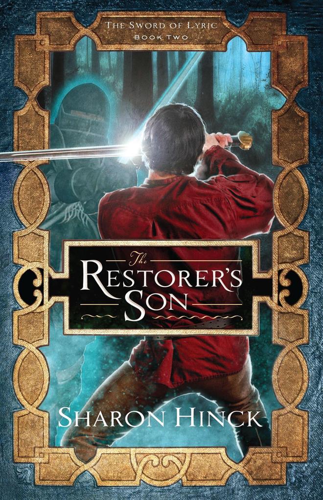 The Restorer‘s Son (The Sword of Lyric #2)