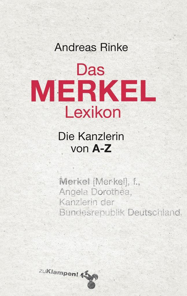 Das Merkel-Lexikon - Andreas Rinke