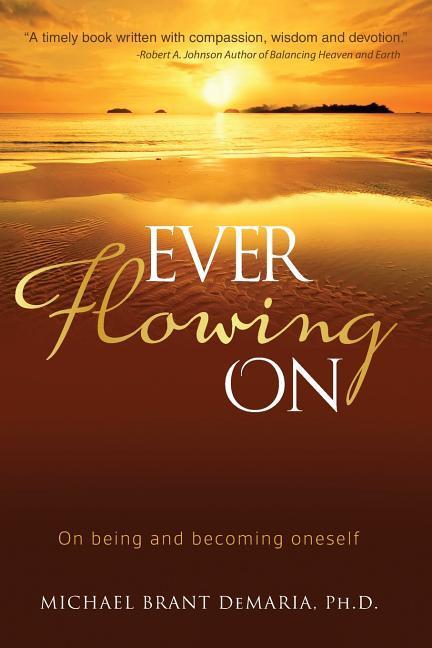 Ever Flowing On: On being and becoming oneself