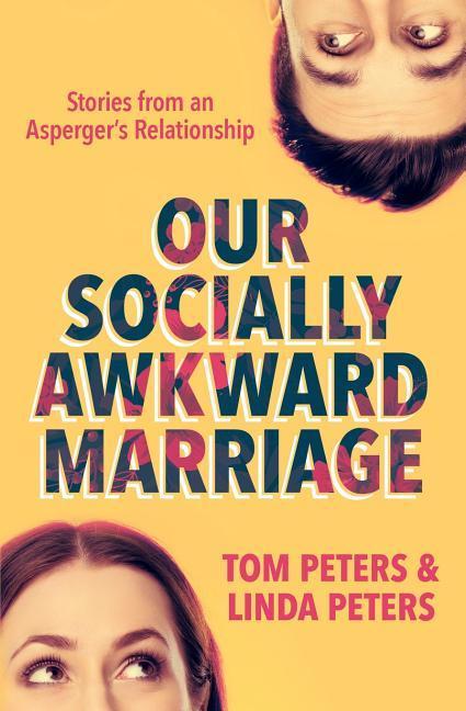 Our Socially Awkward Marriage: Stories from an Asperger‘s Relationship