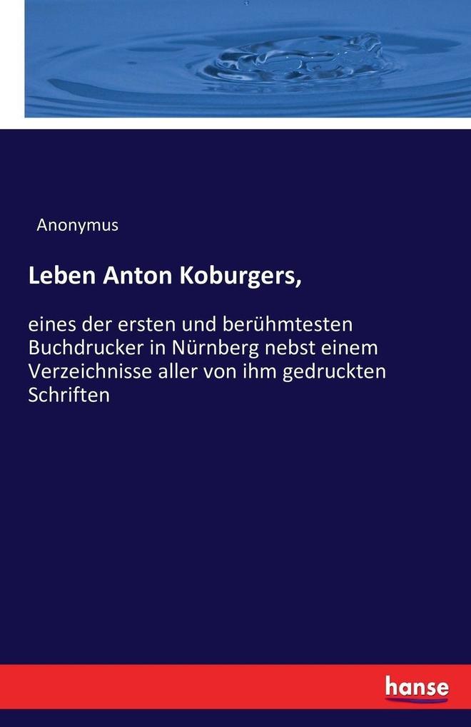 Leben Anton Koburgers