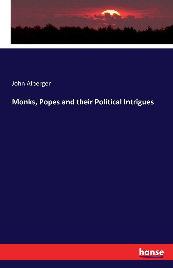 Monks Popes and their Political Intrigues