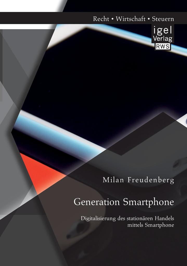 Generation Smartphone. Digitalisierung des stationären Handels mittels Smartphone