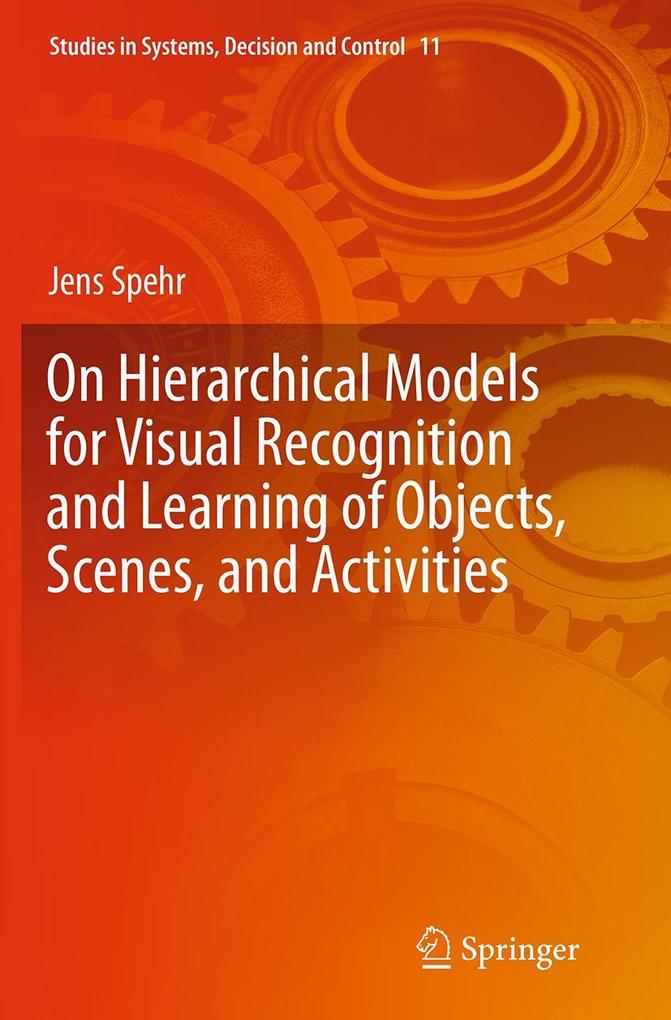 On Hierarchical Models for Visual Recognition and Learning of Objects Scenes and Activities