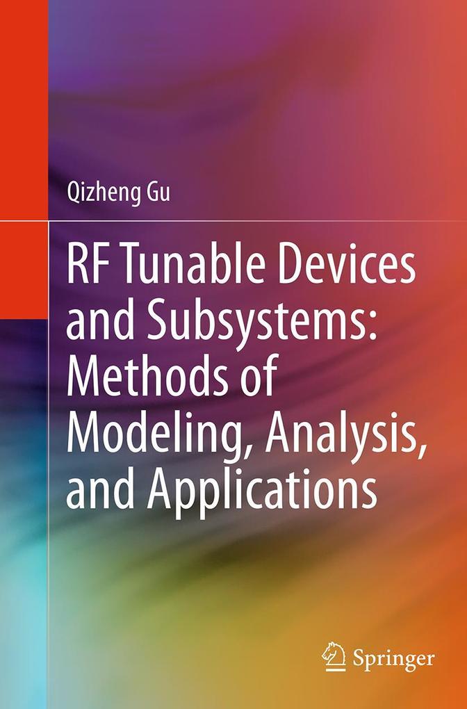 RF Tunable Devices and Subsystems: Methods of Modeling Analysis and Applications