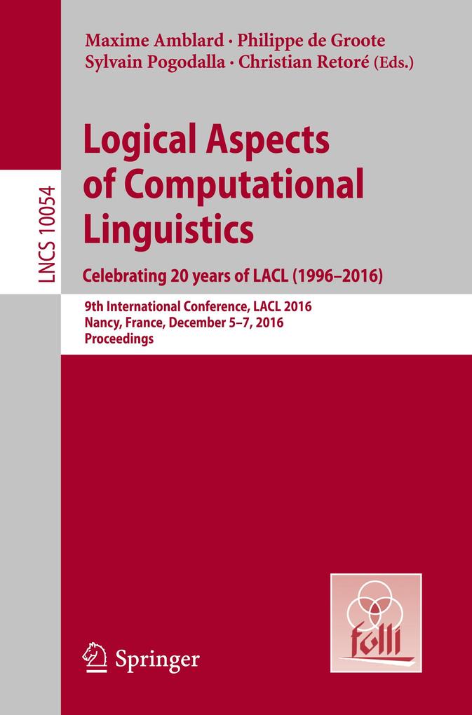 Logical Aspects of Computational Linguistics. Celebrating 20 Years of LACL (19962016)